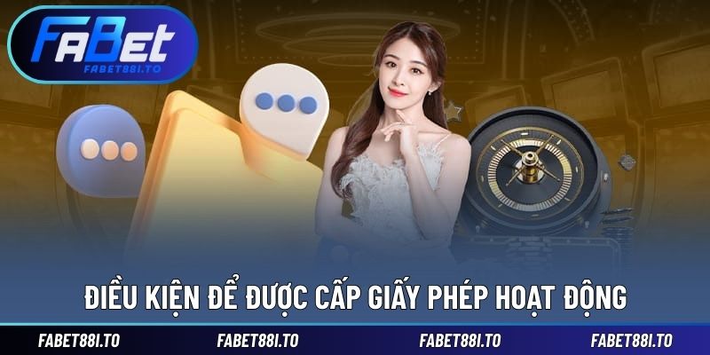Điều kiện để nhà cái được cấp phép hoạt động uy tín